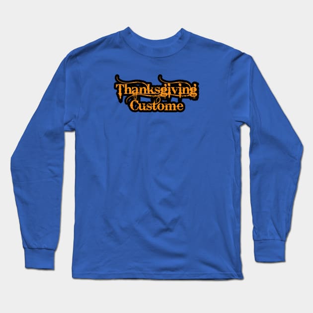 Thanksgiving Custome Long Sleeve T-Shirt by umarhahn